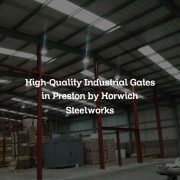 High-Quality Industrial Gates in Preston by Horwich Steelworks