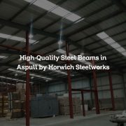 High-Quality Steel Beams in Aspull by Horwich Steelworks