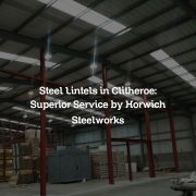 Steel Lintels in Clitheroe: Superior Service by Horwich Steelworks