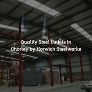 Quality Steel Lintels in Chorley by Horwich Steelworks