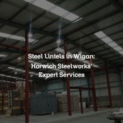Steel Lintels in Wigan: Horwich Steelworks’ Expert Services