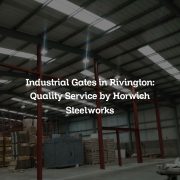 Industrial Gates in Rivington: Quality Service by Horwich Steelworks