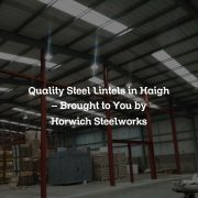 Quality Steel Lintels in Haigh – Brought to You by Horwich Steelworks