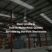 Steel Lintels in Ince-in-Makerfield: Quality Services by Horwich Steelworks