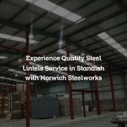 Experience Quality Steel Lintels Service in Standish with Horwich Steelworks