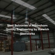 Steel Balconies in Altrincham: Quality Engineering by Horwich Steelworks