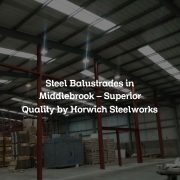Steel Balustrades in Middlebrook – Superior Quality by Horwich Steelworks