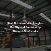 Steel Balustrades in Longton: Quality and Precision by Horwich Steelworks