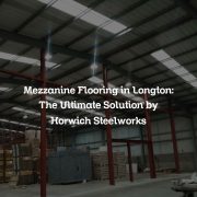 Mezzanine Flooring in Longton: The Ultimate Solution by Horwich Steelworks