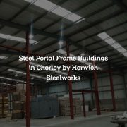 Steel Portal Frame Buildings in Chorley by Horwich Steelworks