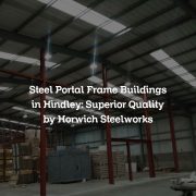 Steel Portal Frame Buildings in Hindley: Superior Quality by Horwich Steelworks