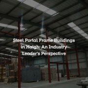 Steel Portal Frame Buildings in Haigh: An Industry Leader’s Perspective