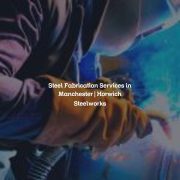 Steel Fabrication Services in Manchester | Horwich Steelworks